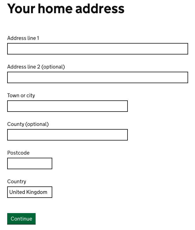 An example of an address question. The title reads: Your home address. There are text inputs with the labels: address line 1, address line 2 (optional), town or city, county (optional), postcode and country.