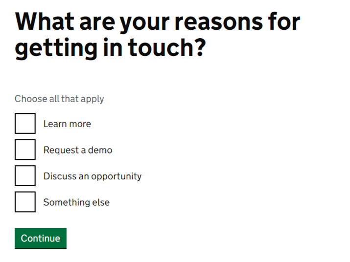 An example of a checkbox question. The question asks what are your reasons for getting in touch? The hint text reads choose all that apply. There are 4 checkbox options - learn more, request a demo, discuss an opportunity and something else.
