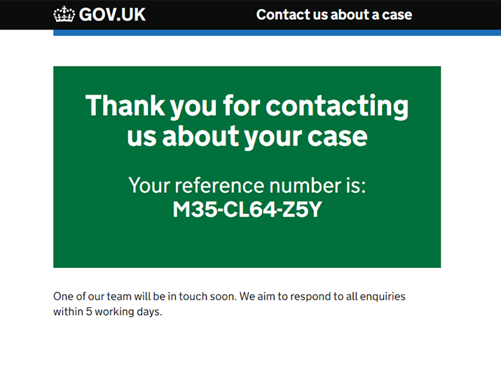 A screenshot shows the confirmation page of a form titled: Contact us about a case. The screen is dominated by a large green box which contains the message: Thank you for contacting us about a case. Your reference number is: M35-CL64-Z5Y.