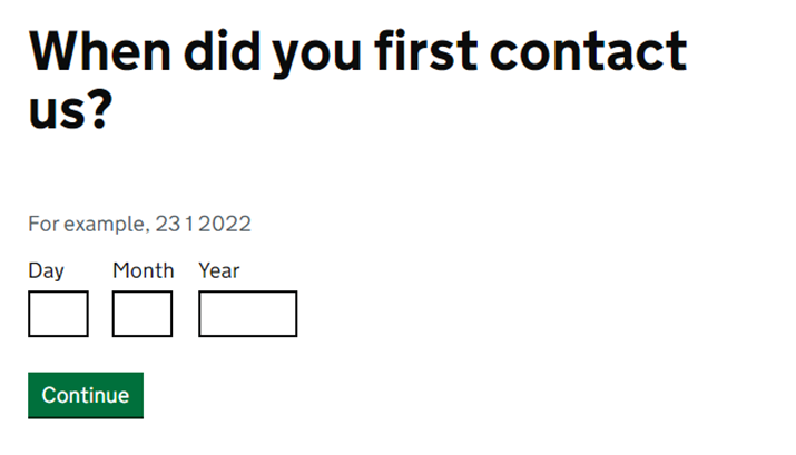 An example of a date question. The question asks when did you first contact us? The hint text reads for example, 23 1 2022.